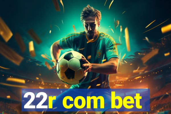 22r com bet